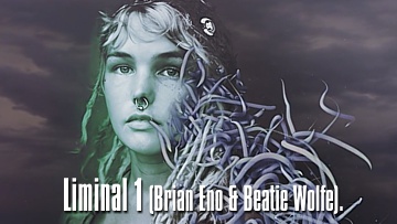 Track 1 from Brian Eno & Beatie Wolfe's album Liminal