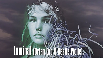 Liminal. Part Of Us. Brian Eno & Beatie Wolfe.